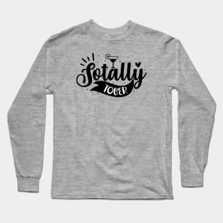 Sotally Tober - Totally Sober Long Sleeve T-Shirt